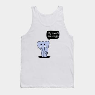 My turds are huge - elephant Tank Top